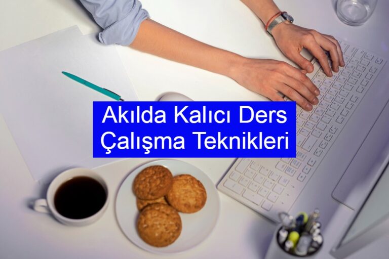 Akılda Kalıcı Ders Çalışma Teknikleri