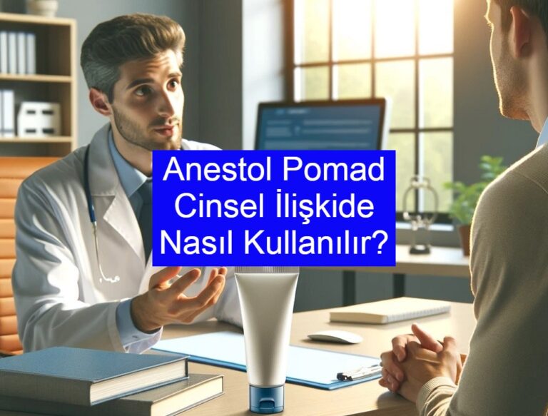 Anestol Pomad Cinsel İlişkide Nasıl Kullanılır?