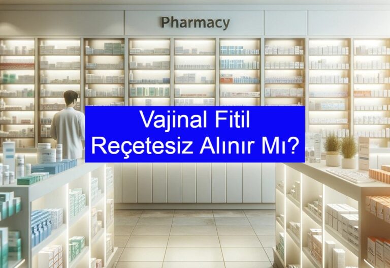 Vajinal Fitil Reçetesiz Alınır Mı?