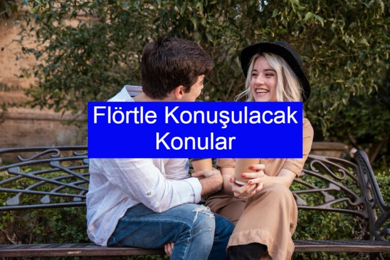 Flörtle Konuşulacak Konular