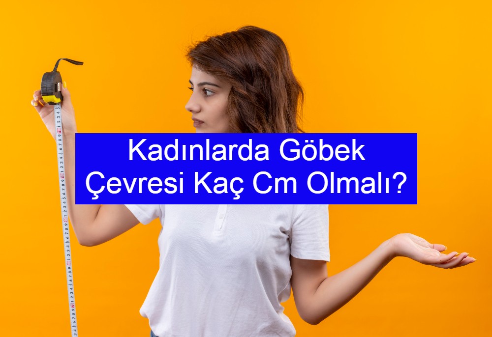 Kadınlarda Göbek Çevresi Kaç Cm Olmalı?