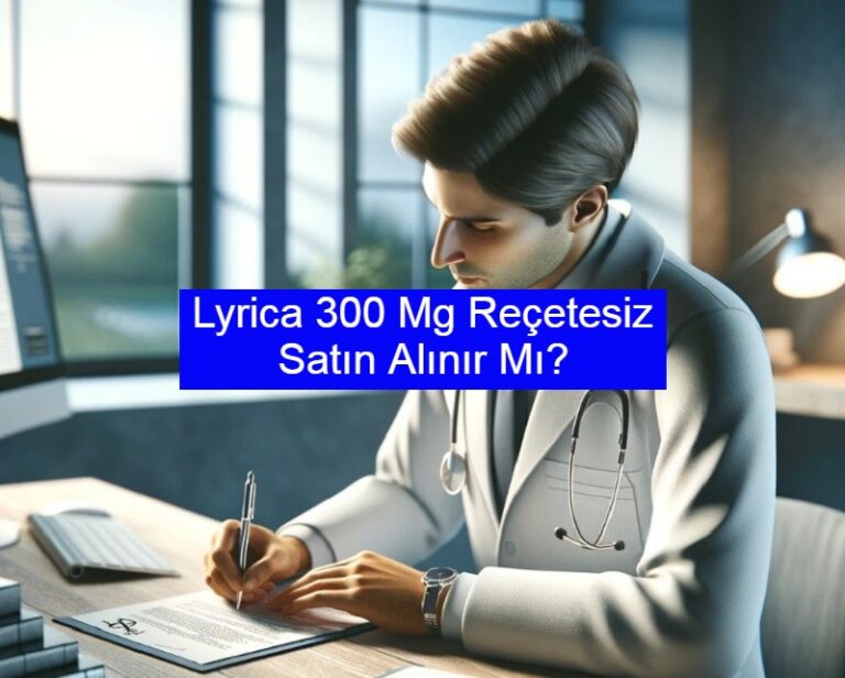 Lyrica 300 Mg Reçetesiz Satın Alınır Mı?